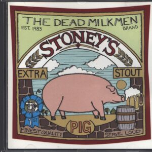 The Dead Milkmen: Stoney's Extra Stout Pig