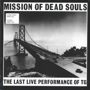 Throbbing Gristle: Mission Of Dead Souls