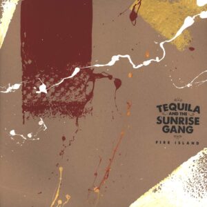 Tequila & The Sunrise Gang: Fire Island