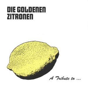Various: A Tribute To Die Goldenen Zitronen