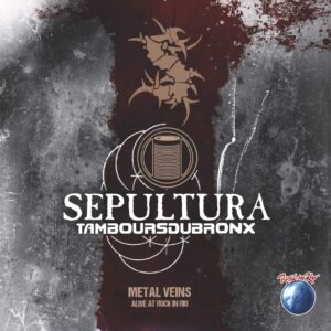 Sepultura / Les Tambours Du Bronx: Metal Veins - Alive At Rock In Rio