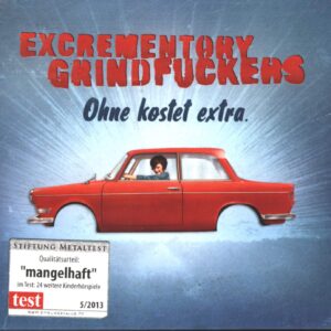 Excrementory Grindfuckers: Ohne Kostet Extra