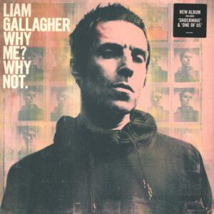 Liam Gallagher: Why Me? Why Not.