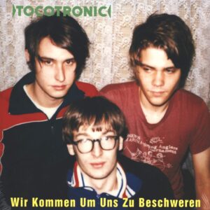 Tocotronic: Wir Kommen Um Uns Zu Beschweren