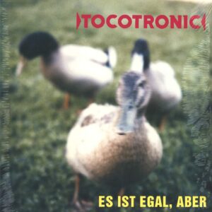 Tocotronic: Es Ist Egal, Aber
