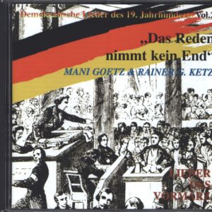 Mani Goetz / Rainer Guinn Ketz: Das Reden Nimmt Kein End. Lieder Des Vormärz Vol.2