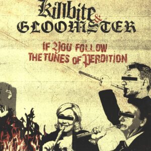 Killbite / Gloomster: If You Follow The Tunes Of Perdition