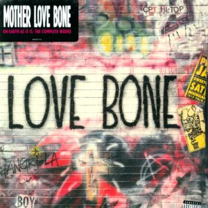 Mother Love Bone: On Earth As It Is: The Complete Works