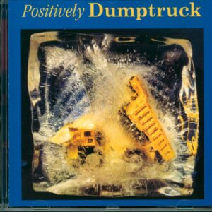 Dumptruck: Positively Dumptruck