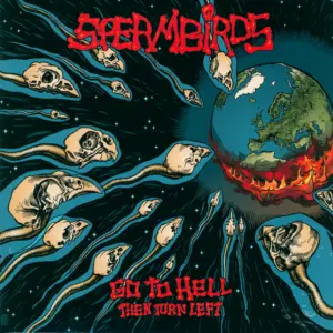 Spermbirds: Go To Hell Then Turn Left