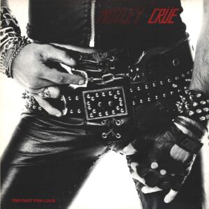 Mötley Crüe: Too Fast For Love
