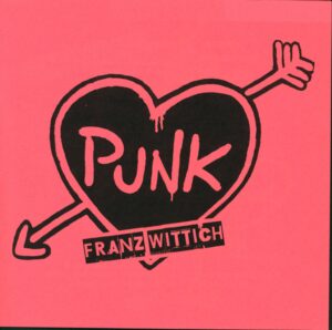Franz Wittich: Punk Ist Das Geilste