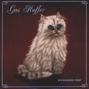 Gas Huffer: Just Beautiful Music