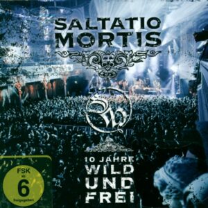 Saltatio Mortis: 10 Jahre Wild Und Frei