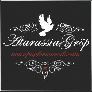 Atarassia Gröp: Non Si Puo Fermare Il Vento