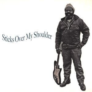 Various: Sticks Over My Shoulder