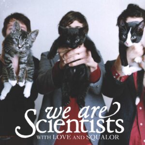 We Are Scientists: With Love And Squalor