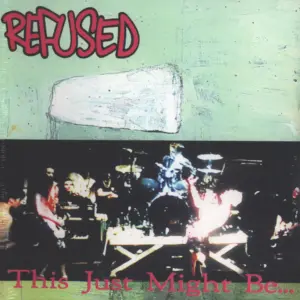 Refused: This Just Might Be... ...The Truth