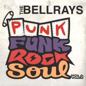 The Bellrays: Punk Funk Rock Soul Vol. 2