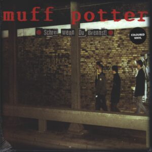 Muff Potter: Schrei Wenn Du Brennst!