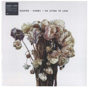 Sleater-Kinney: No Cities To Love
