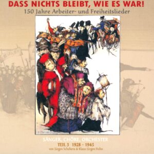 Various: Dass Nichts Bleibt, Wie Es War! (150 Jahre Arbeiter- Und Freiheitslieder) Teil 3 1928-1945