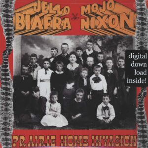 Jello Biafra / Mojo Nixon & The Toadliquors: Prairie Home Invasion