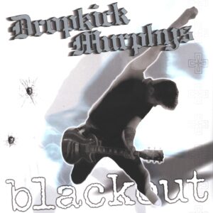 Dropkick Murphys: Blackout