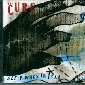 The Cure: Sleep When I'm Dead