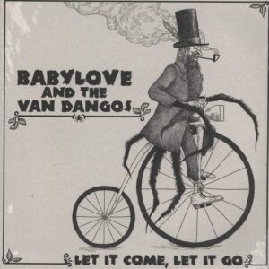 Babylove & The Van Dangos: Let It Come, Let It Go