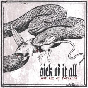 Sick Of It All: Last Act Of Defiance
