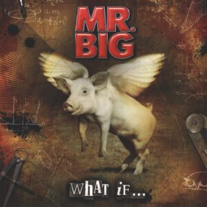 Mr Big: What If...