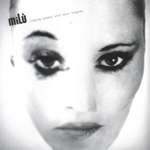 miLù: Longing Speaks With Many Tongues