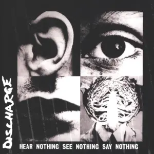 Discharge: Hear Nothing See Nothing Say Nothing