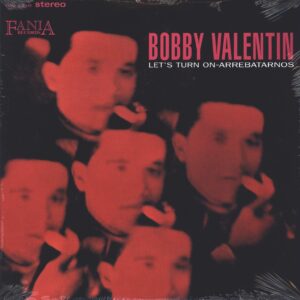 Bobby Valentin: Let's Turn On / Arrebatarnos