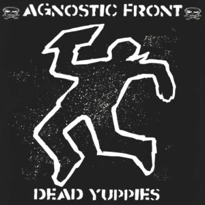 Agnostic Front: Dead Yuppies