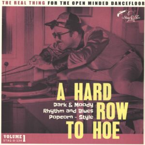 Various: A Hard Row To Hoe Vol. 1 - Dark & Moody Rhytm And Blues Popcorn - Style