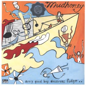 Mudhoney: Every Good Boy Deserves Fudge