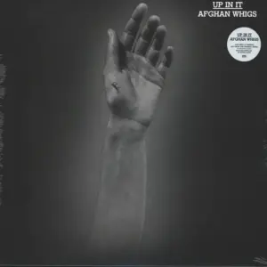 The Afghan Whigs: Up In It
