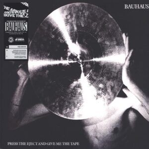 Bauhaus: Press The Eject And Give Me The Tape