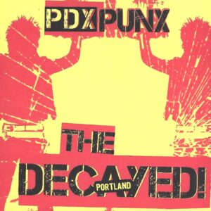 The Decayed!: PDX PUNX