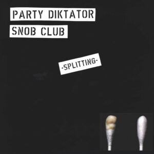 Party Diktator / Snob Club: Splitting
