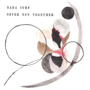 Nada Surf: Never Not Together