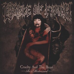 Cradle Of Filth: Cruelty And The Beast (Re-Mistressed)