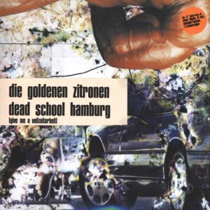 Goldenen Zitronen: Dead School Hamburg (Give Me Vollzeitarbeit)