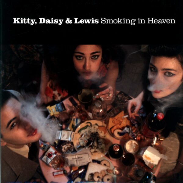 Kitty, Daisy & Lewis: Smoking In Heaven