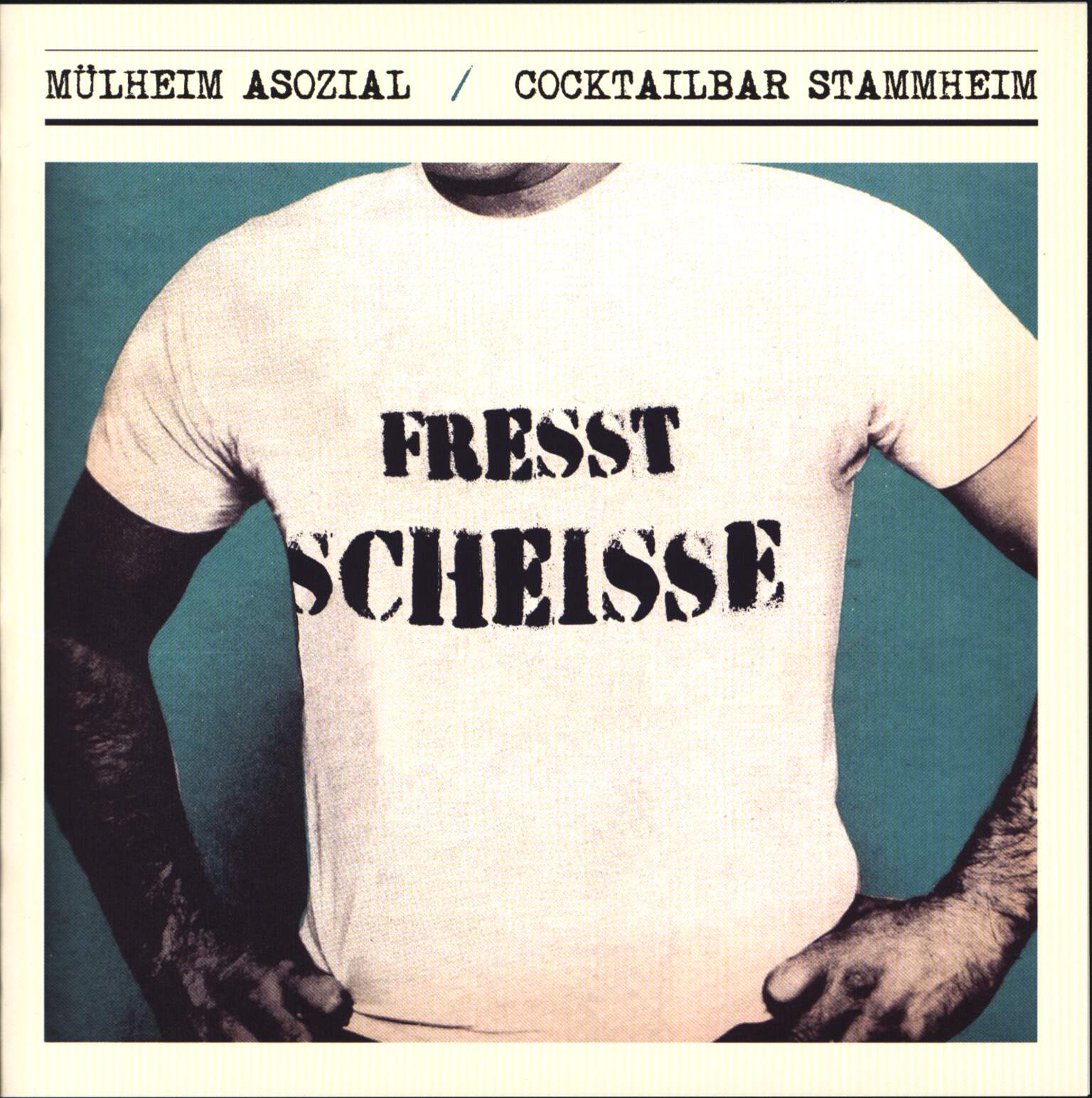 Mülheim Asozial / Cocktailbar Stammheim: Fresst Scheisse