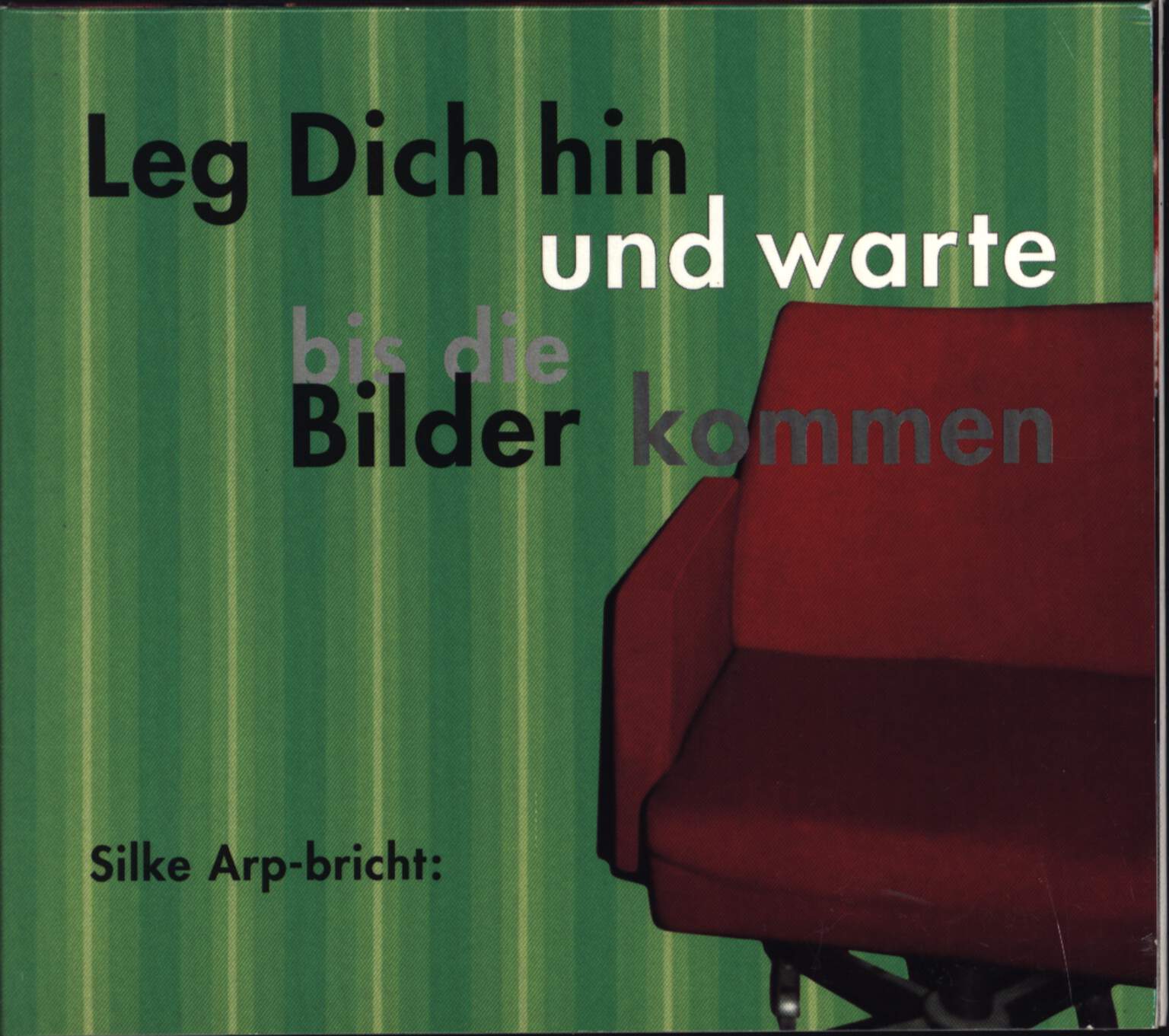 Various: Leg Dich Hin Und Warte Bis Die Bilder Kommen