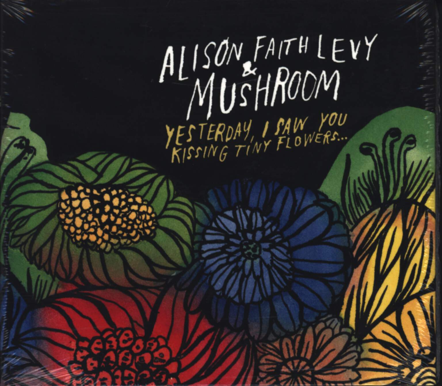 Mushroom / Alison Faith Levy: Yesterday, I Saw You Kissing Tiny Flowers...
