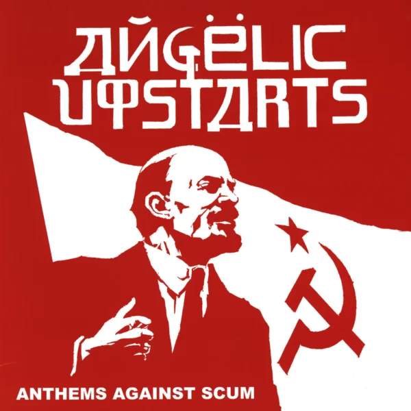 Angelic Upstarts: Anthems Against Scum